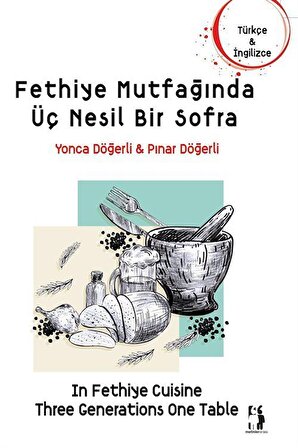 Fethiye Mutfağında Üç Nesil Bir Sofra / Pınar Döğerli