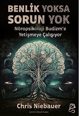 Benlik Yoksa Sorun Yok / Nöropsikoloji Budizm'e Yetişmeye Çalışıyor / Chris Niebauer