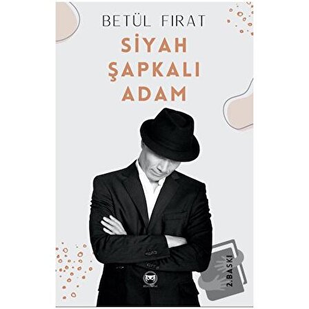 Siyah Şapkalı Adam / Siyah Beyaz Yayınları / Betül Fırat