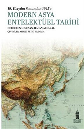 19. Yüzyılın Sonundan 1945'e Modern Asya Entelektüel Tarihi / Kolektif