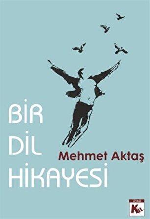 Bir Dil Hikayesi / Mehmet Aktaş