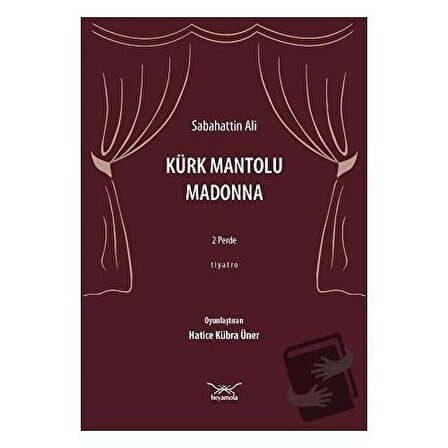 Kürk Mantolu Madonna: 2 Perde   Tiyatro / Heyamola Yayınları / Sabahattin Ali