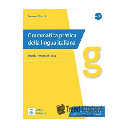 Grammatica pratica della lingua italiana A1 B2 / Alma Edizioni / Susanna Nocchi