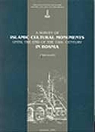 A Survey of Islamic Cultural Monuments Until The End of The 19th Century in Bosnia / Adem Handzic