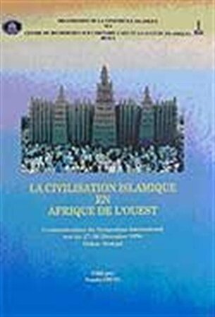 La Civilisation Islamique En Afrıque De L'ouest: Communications Du Symposıum International Tenu Les 27-30 Decembre 1996 Dakar - Senegal