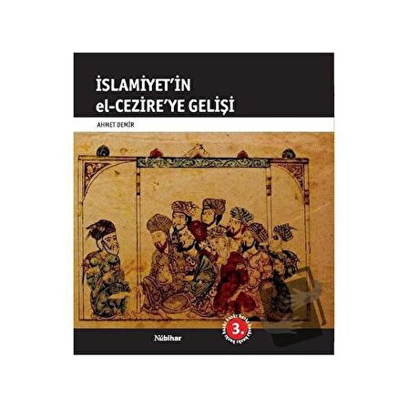 İslamiyet’in El Cezire’ye Gelişi / Nubihar Yayınları / Ahmet Demir