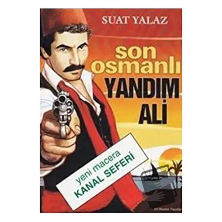 Son Osmanlı Yandım Ali Yeni Macera Kanal Seferi