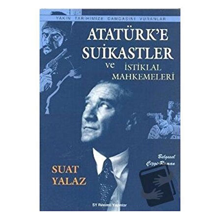Atatürk’e Suikastler ve İstiklal Mahkemeleri / Çr Yayıncılık / Suat Yalaz