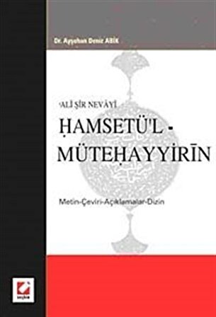 Ali Şir Nevayi Hamsetü'l - Mütehayyirin, Metin-Çeviri-Açıklamalar-Dizin / Ayşehan Deniz Abik