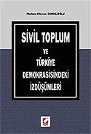 Sivil Toplum ve Türkiye Demokrasisindeki İzdüşümleri / Meltem Caniklioğlu