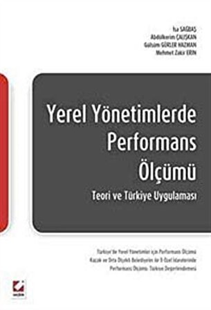 Yerel Yönetimlerde Performans Ölçümü & Teorik ve Türkiye Uygulaması / İsa Sağbaş