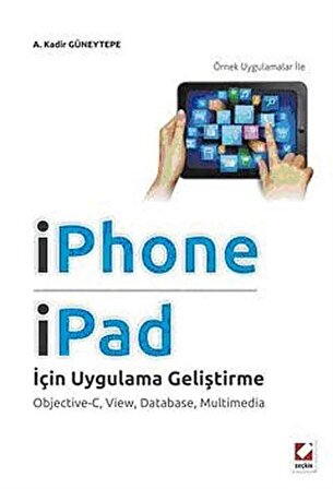 IPhone ve IPad için Uygulama Geliştirme & Objective-C, View, Database, Multimedia / Abdulkadir Güneytepe
