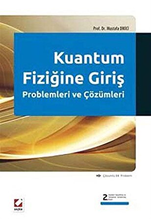 Kuantum Fiziğine Giriş Problemleri ve Çözümleri (Çözümlü 94 Problem) / Prof. Dr. Mustafa Dikici