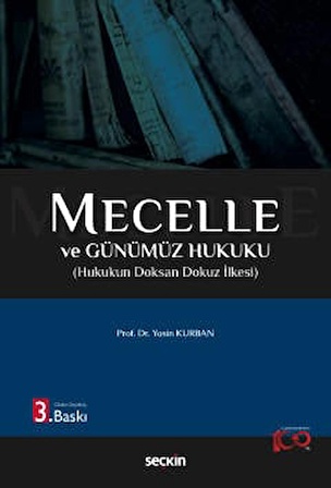 Mecelle ve Günümüz Hukuku Hukukun Doksan Dokuz İlkesi