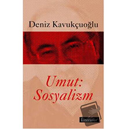Umut Sosyalizm / Literatür Yayıncılık / Deniz Kavukçuoğlu
