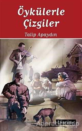 Öykülerle Çizgiler - Talip Apaydın - Literatür Yayıncılık