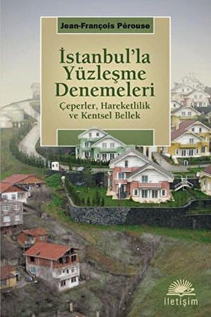 İstanbul'la Yüzleşme Denemeleri  Çeperler, Hareketlilik ve Kentsel Bellek