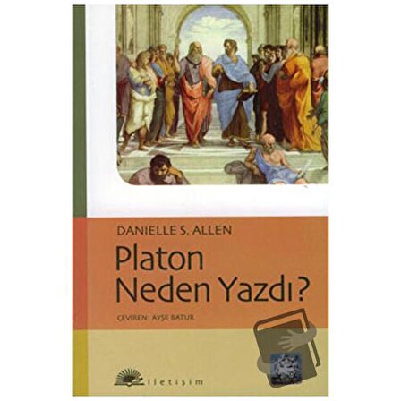 Platon Neden Yazdı? / İletişim Yayınevi / Danielle S. Allen