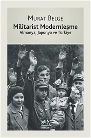 Militarist Modernleşme  Almanya, Japonya ve Türkiye