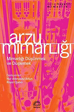 Arzu Mimarlığı  Mimarlığı Düşünmek ve Düşlemek