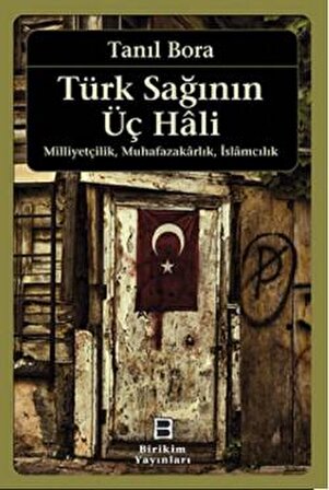 Türk Sağının Üç Hali - Milliyetçilik Muhafazakarlık İslamcılık