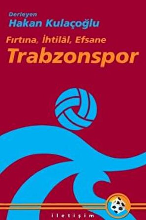 Trabzonspor: 'Fırtına, İhtilal, Efsane