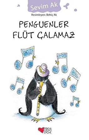 Penguenler Flüt Çalamaz - Sevim Ak - Can Çocuk Yayınları