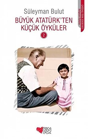 Büyük Atatürk'ten Küçük Öyküler 2 - Süleyman Bulut