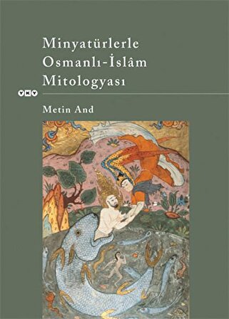 Minyatürlerle Osmanlı-İslam Mitologyası