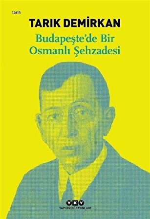 Budapeşte'de Bir Osmanlı Şehzadesi / Tarık Demirkan