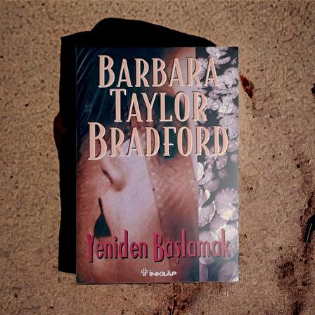 Yeniden Başlamak Barbara Taylor Bradford - 1nci Baskı