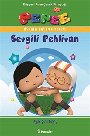 Pepee - Sevgili Pehlivan / Öykülü Boyama Serisi / Ayşe Şule Bilgiç