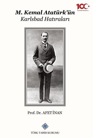 M. Kemal Atatürk'ün Karlsbad Hatıraları / Prof. Dr. Ayşe Afet İnan