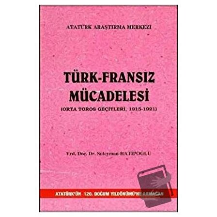 Türk Fransız Mücadelesi / Atatürk Araştırma Merkezi / Süleyman Hatipoğlu
