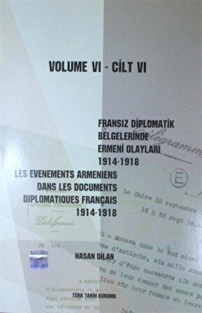Fransız Diplomatik Belgelerinde Ermeni Olayları (1914-1918) Cilt Cilt 6 / Hasan Dilan