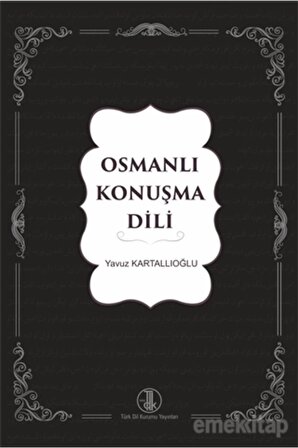 Osmanlı Konuşma Dili - Yavuz Kartallıoğlu 9789751749130