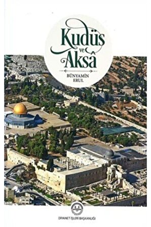 Kudüs Ve Aksa / Bünyamin Erul / / 9789751970046