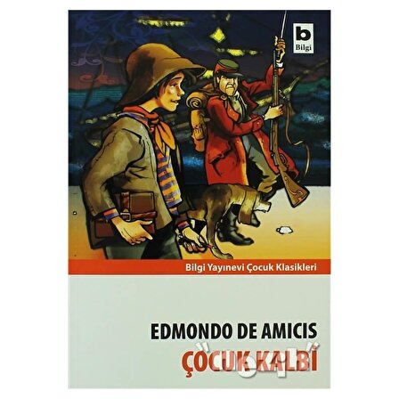 Çocuk Kalbi - Edmondo De Amicis - Bilgi Yayınevi