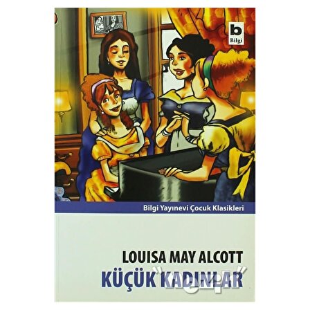Küçük Kadınlar - Louisa May Alcott - Bilgi Yayınevi