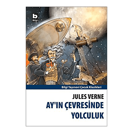 Ay’ın Çevresinde Yolculuk - Jules Verne - Bilgi Yayınevi