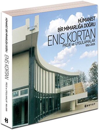 Hümanist Bir Mimarlığa Doğru  Enis Kortan Proje ve Uygulamalar 1952-2005