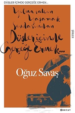 Düşler İçinde Gerçeğe Ermek / Oğuz Savaş