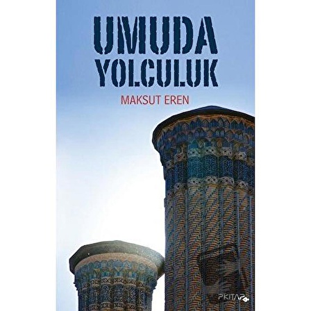 Umuda Yolculuk / P Kitap Yayıncılık / Maksut Eren