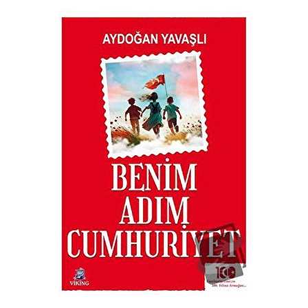 Benim Adım Cumhuriyet / Viking Kitap / Aydoğan Yavaşlı