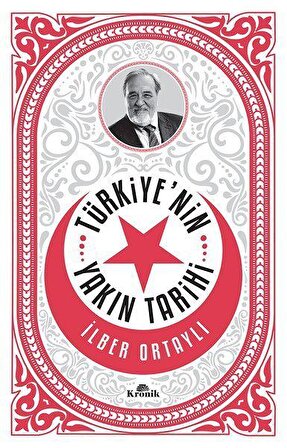 Türkiye'nin Yakın Tarihi - İlber Ortaylı - Kronik Kitap