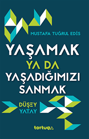 Yaşamak ya da Yaşadığımızı Sanmak - Düşey Yatay