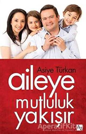 Aileye Mutluluk Yakışır - Asiye Türkan - Az Kitap