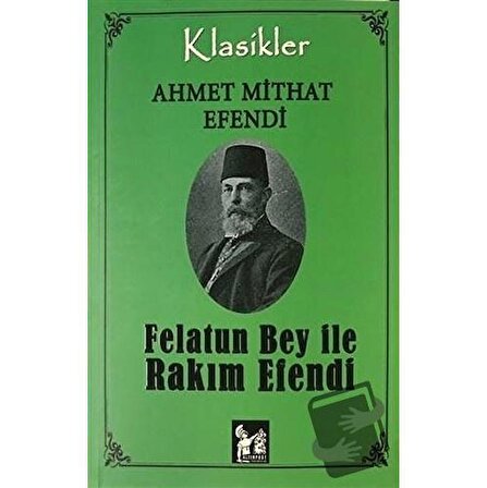Felatun Bey İle Rakım Efendi / Altın Post Yayıncılık / Ahmet Mithat