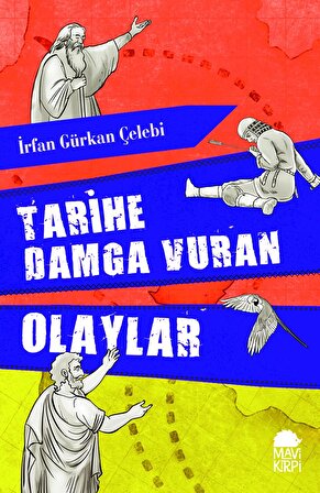Tarihe Damga Vuran Olaylar - İrfan Gürkan Çelebi - Mavi Kirpi Yayınları