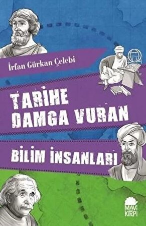 Tarihe Damga Vuran Bilim İnsanları - İrfan Gürkan Çelebi - Mavi Kirpi Yayınları